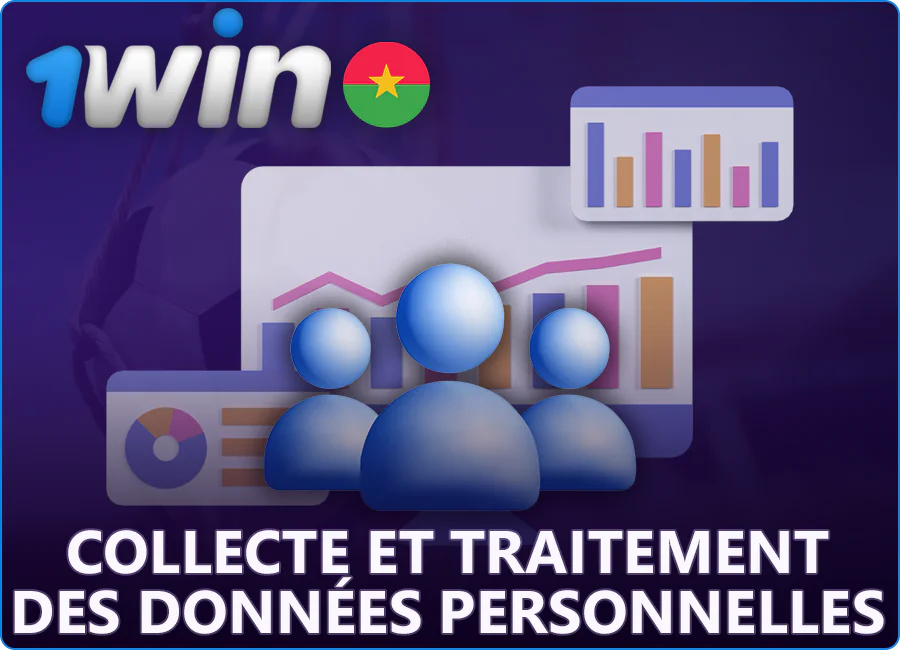 Collecte et traitement des données des utilisateurs de 1Win au Burkina Faso