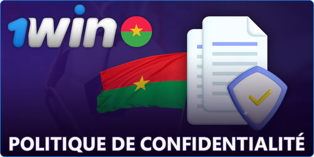 Politique de confidentialité de 1Win au Burkina Faso